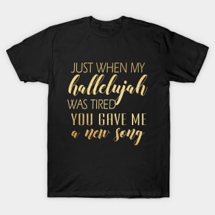 Just when my hallelujah T-Shirt